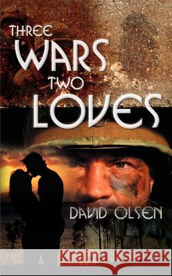 Three Wars Two Loves David Olsen 9780595001651 Writers Club Press - książka