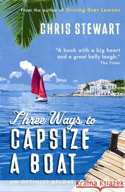 Three Ways to Capsize a Boat: An Optimist Afloat Chris Stewart 9780956003843 Sort of Books - książka