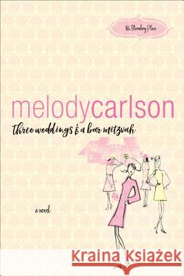 Three Weddings and a Bar Mitzvah Melody Carlson 9780800737450 Baker Publishing Group - książka