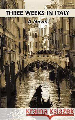 Three Weeks in Italy Phil Acosta 9781440145261 iUniverse.com - książka