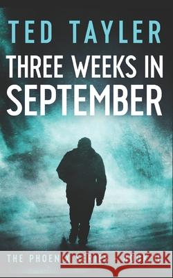 Three Weeks In September: The Phoenix Series - Book 10 Ted Tayler 9781986408400 Createspace Independent Publishing Platform - książka