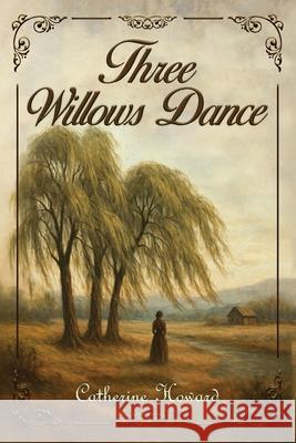 Three Willows Dance Catherine Howard 9781966587682 Catherine Howard - książka