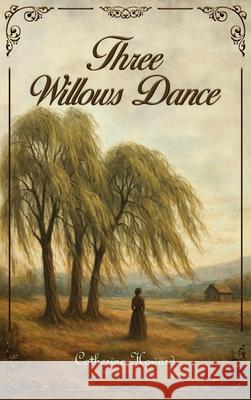 Three Willows Dance Catherine Howard 9781966587699 Catherine Howard - książka