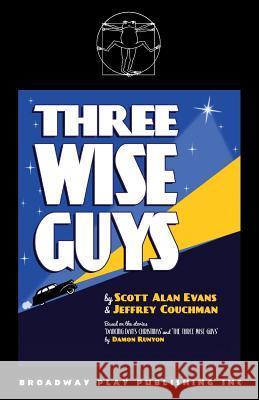 Three Wise Guys Scott Alan Evans Jeffrey Couchman Damon Runyon 9780881457940 Broadway Play Publishing Inc - książka