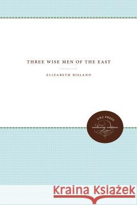 Three Wise Men of the East Elizabeth Bisland 9781469644301 University of North Carolina Press - książka
