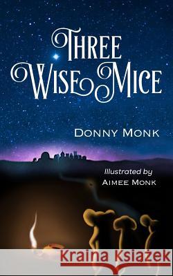 Three Wise Mice Donny Monk 9781517716738 Createspace - książka