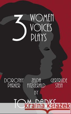 Three Women, Three Voices, Three Plays Tom Parks, Ph.D.   9781935530565 Park Place Publications - książka