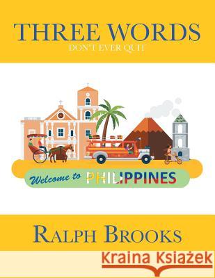 Three Words: Don't Ever Quit Ralph Brooks 9781532068928 iUniverse - książka