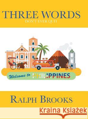 Three Words: Don't Ever Quit Ralph Brooks 9781532068942 iUniverse - książka