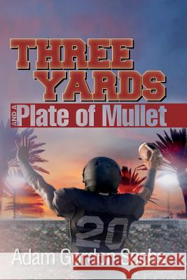 Three Yards and a Plate of Mullet Adam Gordon Sachs 9781507679395 Createspace - książka