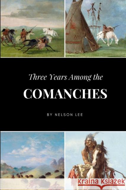 Three Years Among the Comanches Nelson Lee 9781365707018 Lulu.com - książka