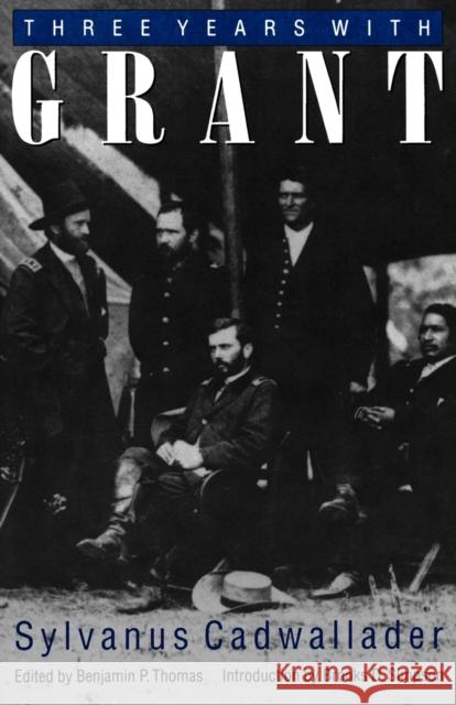 Three Years with Grant: As Recalled by War Correspondent Sylvanus Cadwallader Cadwallader, Sylvanus 9780803263697 University of Nebraska Press - książka