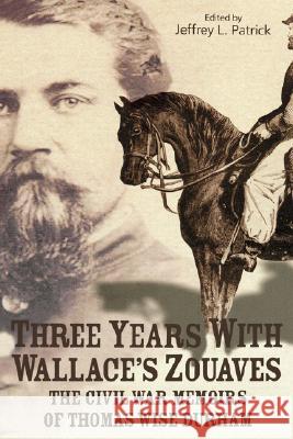 Three Years with Wallace's Zouaves Jeffrey L. Patrick Thomas W. Durham 9780865548220 Mercer University Press - książka