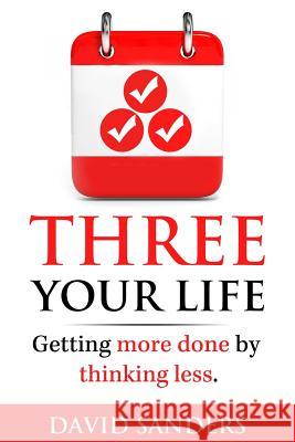 Three Your Life David R. Sanders 9781515018445 Createspace Independent Publishing Platform - książka