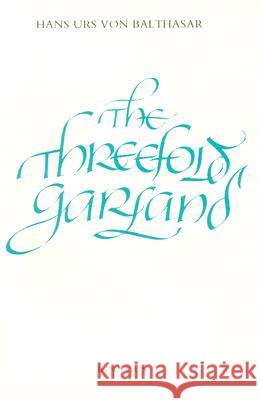 Threefold Garland: The World's Salvation in Mary's Prayer Von Balthasar, Hans Urs 9780898700152 Ignatius Press - książka