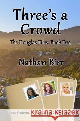 Three's a Crowd - the Douglas Files: Book Two Nathan Birr 9781312989283 Lulu.com - książka