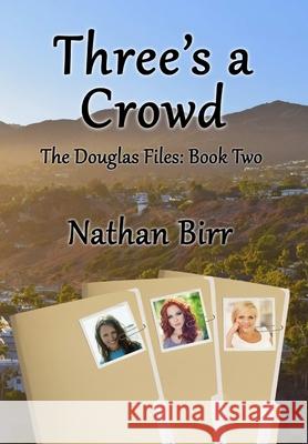 Three's a Crowd - the Douglas Files: Book Two Nathan Birr 9781329028074 Lulu.com - książka