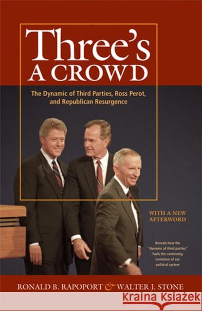 Three's a Crowd: The Dynamic of Third Parties, Ross Perot, and Republican Resurgence Stone, Walter J. 9780472030996 University of Michigan Press - książka