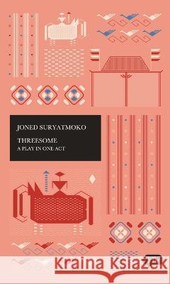 Threesome: A Play in One Act Joned Suryatmoko John H. McGlynn Jan Budweg 9786029144918 Lontar Foundation - książka