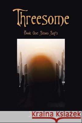 Threesome: Book One: Simon Say's J R Gonzalez   9781796018837 Xlibris Us - książka