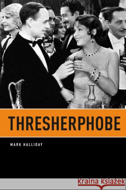 Thresherphobe Mark Halliday 9780226038704 University of Chicago Press - książka