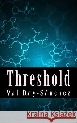 Threshold Val Day-Sanchez 9781533138781 Createspace Independent Publishing Platform - książka