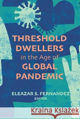 Threshold Dwellers in the Age of Global Pandemic Eleazar S Fernandez   9781666709193 Pickwick Publications - książka