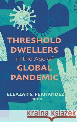 Threshold Dwellers in the Age of Global Pandemic Eleazar S. Fernandez 9781666709209 Pickwick Publications - książka