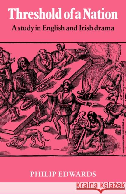 Threshold of a Nation: A Study in English and Irish Drama Edwards, Philip 9780521276955 Cambridge University Press - książka
