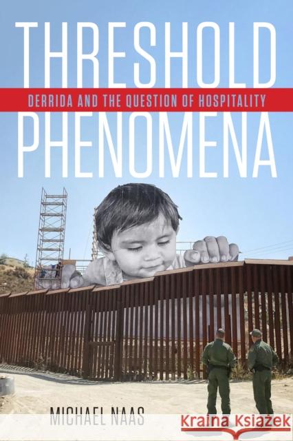 Threshold Phenomena: Derrida and the Question of Hospitality Michael Naas 9781531507114 Fordham University Press - książka