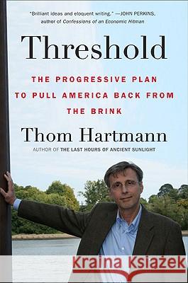 Threshold: The Progressive Plan to Pull America Back from the Brink Thom Hartmann 9780452296305 Plume Books - książka