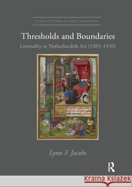 Thresholds and Boundaries: Liminality in Netherlandish Art (1385-1530) Lynn F. Jacobs 9780367432805 Routledge - książka