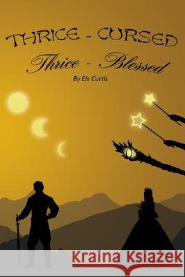 Thrice-Cursed, Thrice-Blessed Els Curtis 9781981306497 Createspace Independent Publishing Platform - książka