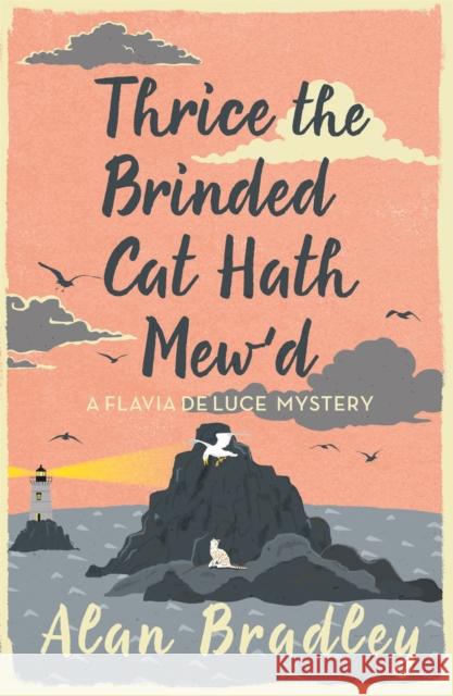 Thrice the Brinded Cat Hath Mew'd: The gripping eighth novel in the cosy Flavia De Luce series Alan Bradley 9781409149477 Orion Publishing Co - książka