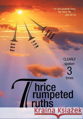 Thrice Trumpeted Truths: Clearly Spoken 3 Times Holland, J. Mark 9781449774028 WestBow Press - książka