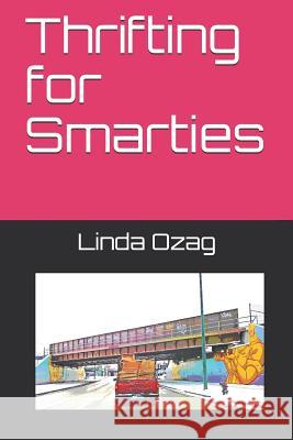 Thrifting for Smarties Linda Ozag 9781795290661 Independently Published - książka