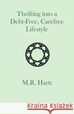 Thrifting into a Debt-Free, Carefree Lifestyle Marguerite Hartt 9781581126020 Universal Publishers - książka