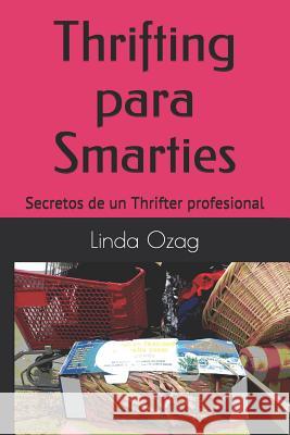 Thrifting Para Smarties: Secretos de Un Thrifter Profesional Linda Ozag 9781795339322 Independently Published - książka