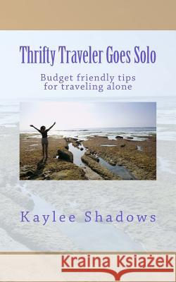 Thrifty Traveler Goes Solo: Budget friendly tips for traveling alone Marie, K. 9781546669203 Createspace Independent Publishing Platform - książka