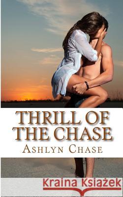 Thrill of the Chase Ashlyn Chase 9781544966014 Createspace Independent Publishing Platform - książka