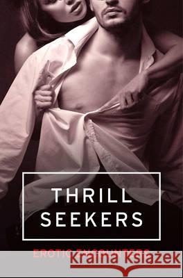 Thrill Seekers: Erotic Encounters Kathleen Tudor, Elizabeth Coldwell, Rose de Fer, Tenille Brown, Victoria Blisse, Olivia London, Flora Dain, Giselle Rena 9780007553402 HarperCollins Publishers - książka