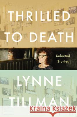 Thrilled to Death: New and Selected Stories Lynne Tillman 9781593767198 Soft Skull - książka