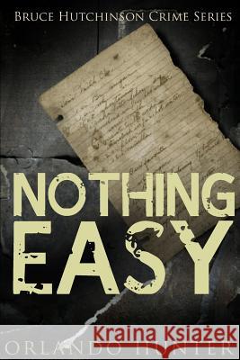 Thriller: Mystery: Nothing Easy: (detective, murder, suspense, action, amateur fbi police private investigator noir mob dark dis Hunter, Orlando 9781523384037 Createspace Independent Publishing Platform - książka