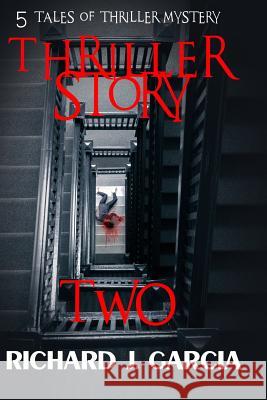 Thriller Story Two: Mystery: Thriller Mystery (Thriller Suspense Crime Murder psychology Fiction) Garcia, Richard J. 9781523433964 Createspace Independent Publishing Platform - książka