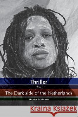 Thriller the dark side of the Netherlands de Bie, Elisabeth 9789082549744 Petit Jackson - książka