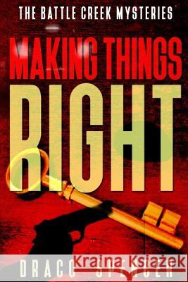 Thrillers: Murder mystery: Making Things Right: (thriller, suspense, jealousy, mystery, police, murder, dark, conspiracy) Spencer, Draco 9781523944477 Createspace Independent Publishing Platform - książka