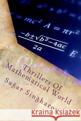 Thrillers Of Mathematical World Sagar Singharoy 9781717584779 Createspace Independent Publishing Platform - książka