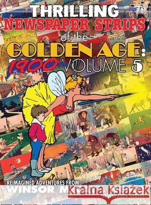 Thrilling Newspaper Strips of the Golden Age: Volume 5 (Hardcover): Volume 5 Winsor McCay George Peter Gatsis 9781998564798 Critical Blast - książka