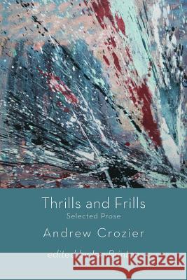 Thrills and Frills - Selected Prose Crozier, Andrew 9781848613010 Shearsman Books - książka