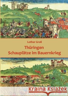 Th?ringen Schaupl?tze im Bauernkrieg Lothar Gro? 9783695191628 Bod - Books on Demand - książka